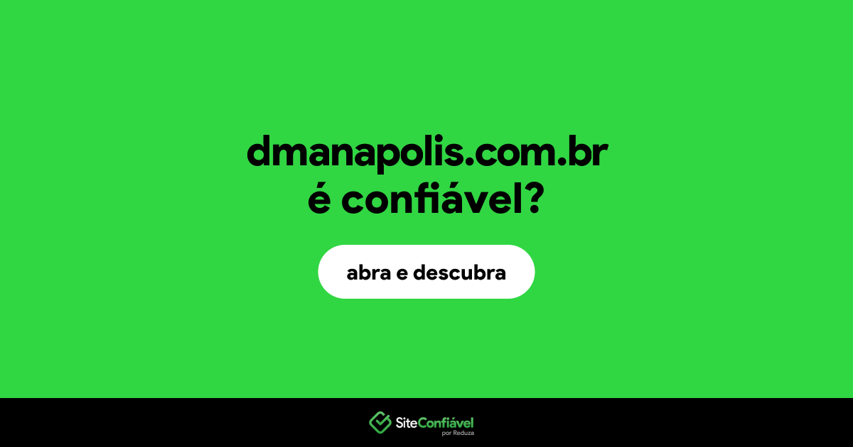 O site dmanapolis.com.br é confiável?
