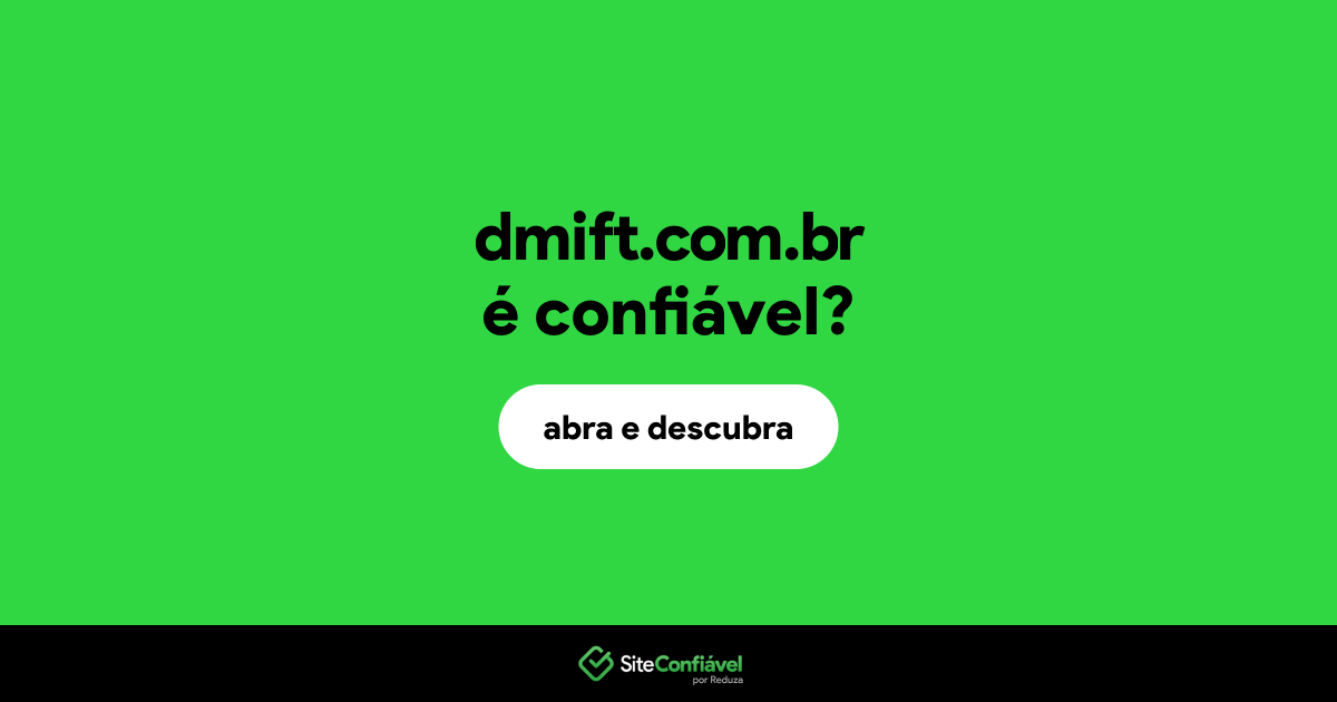 O site dmift.com.br é confiável?