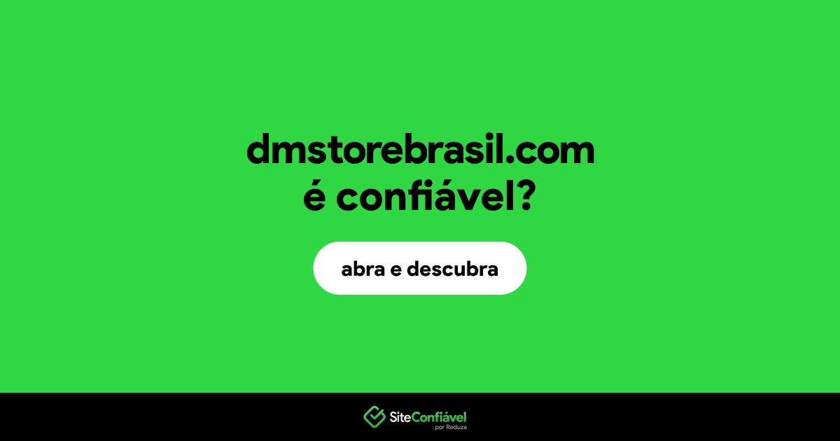O site dmstorebrasil.com é confiável?