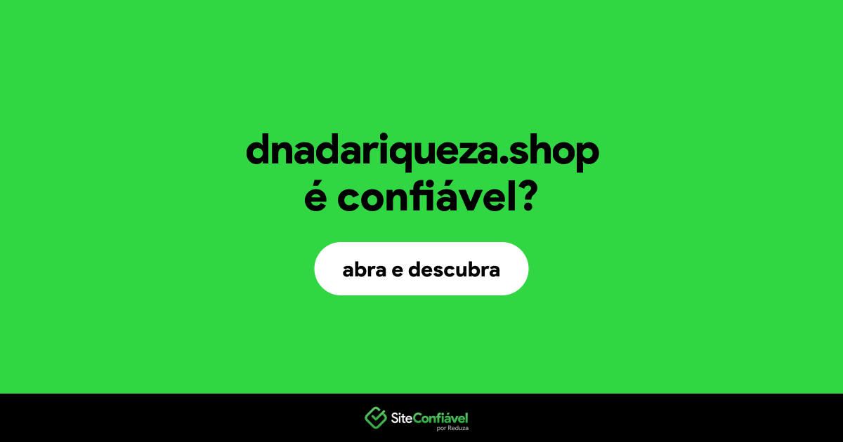 O site dnadariqueza.shop é confiável?