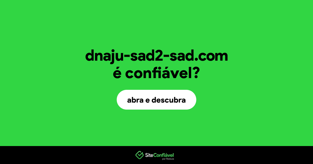 O site dnaju-sad2-sad.com é confiável?