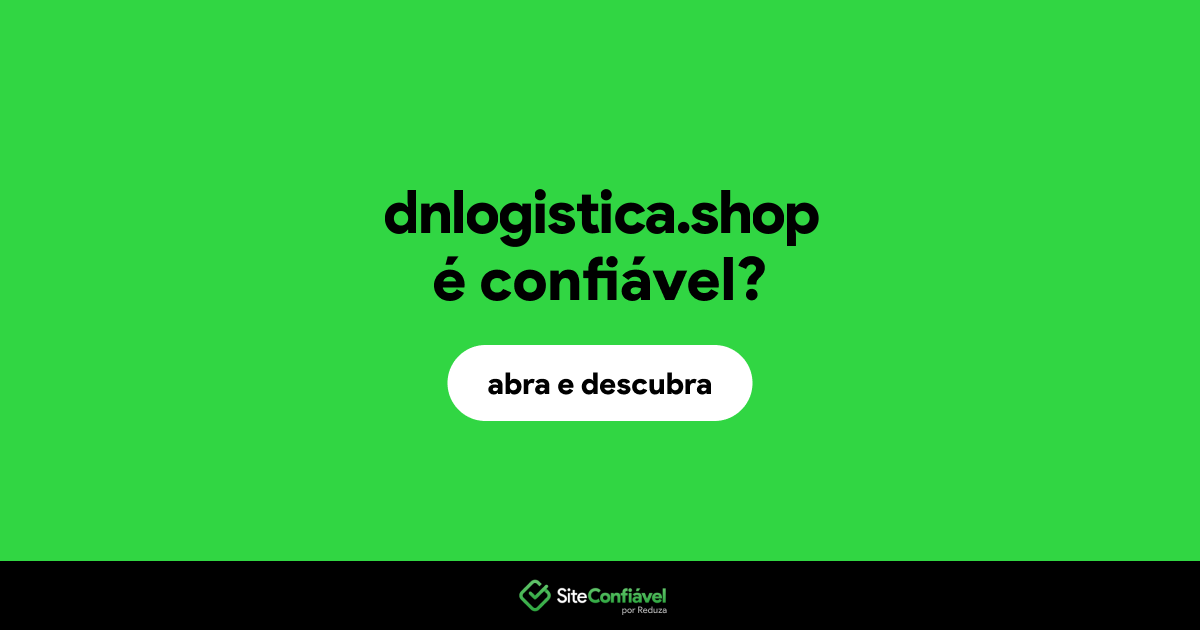 O site dnlogistica.shop é confiável?