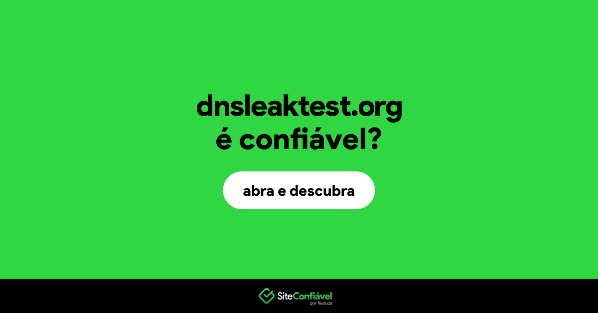 O site dnsleaktest.org é confiável?