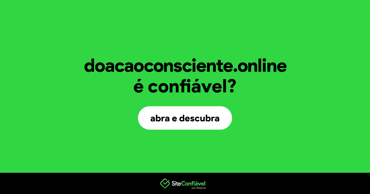 O site doacaoconsciente.online é confiável?