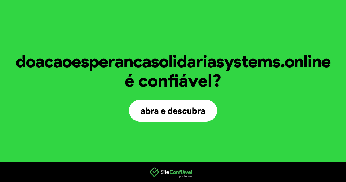 O site doacaoesperancasolidariasystems.online é confiável?