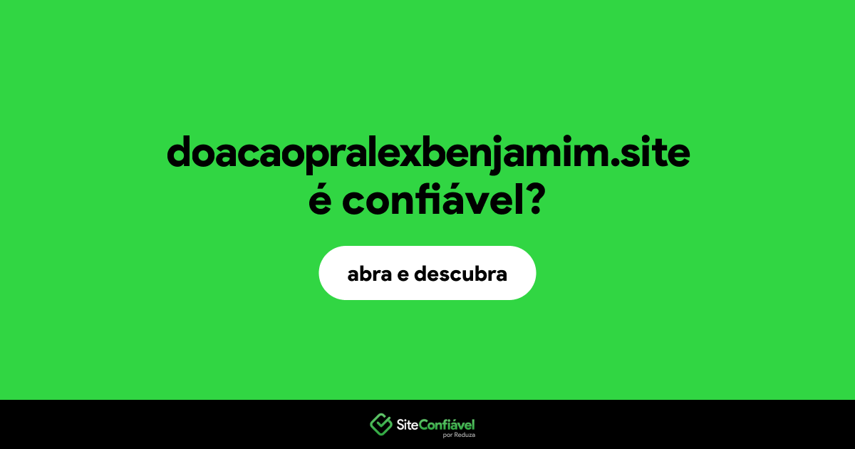 O site doacaopralexbenjamim.site é confiável?