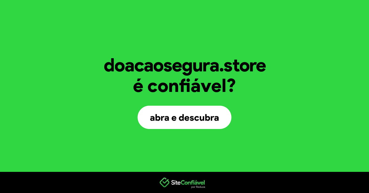 O site doacaosegura.store é confiável?
