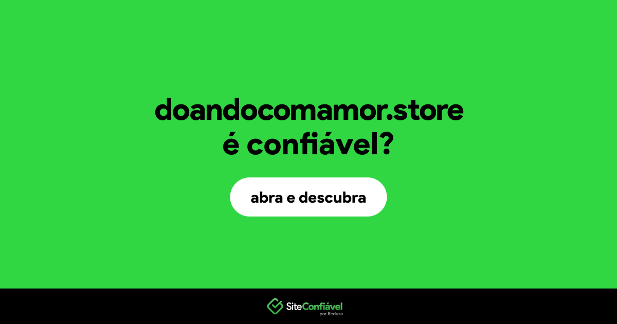 O site doandocomamor.store é confiável?
