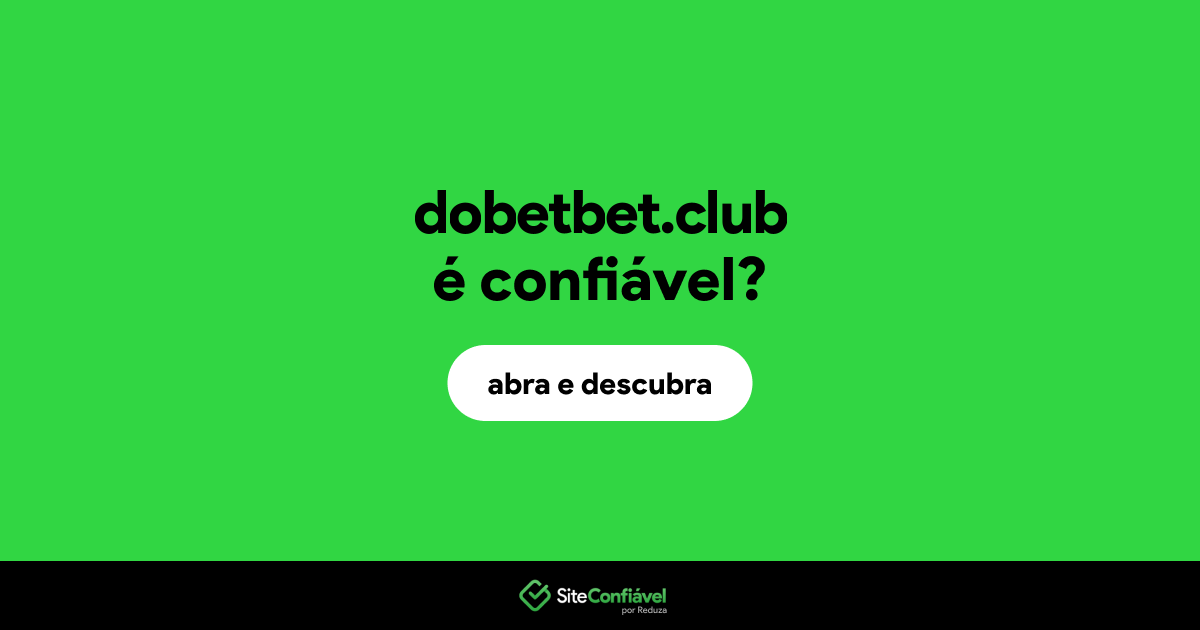 O site dobetbet.club é confiável?