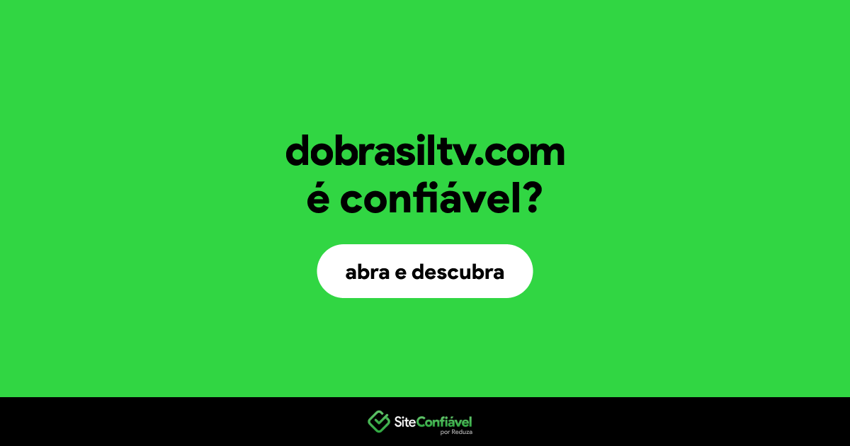 O site dobrasiltv.com é confiável?