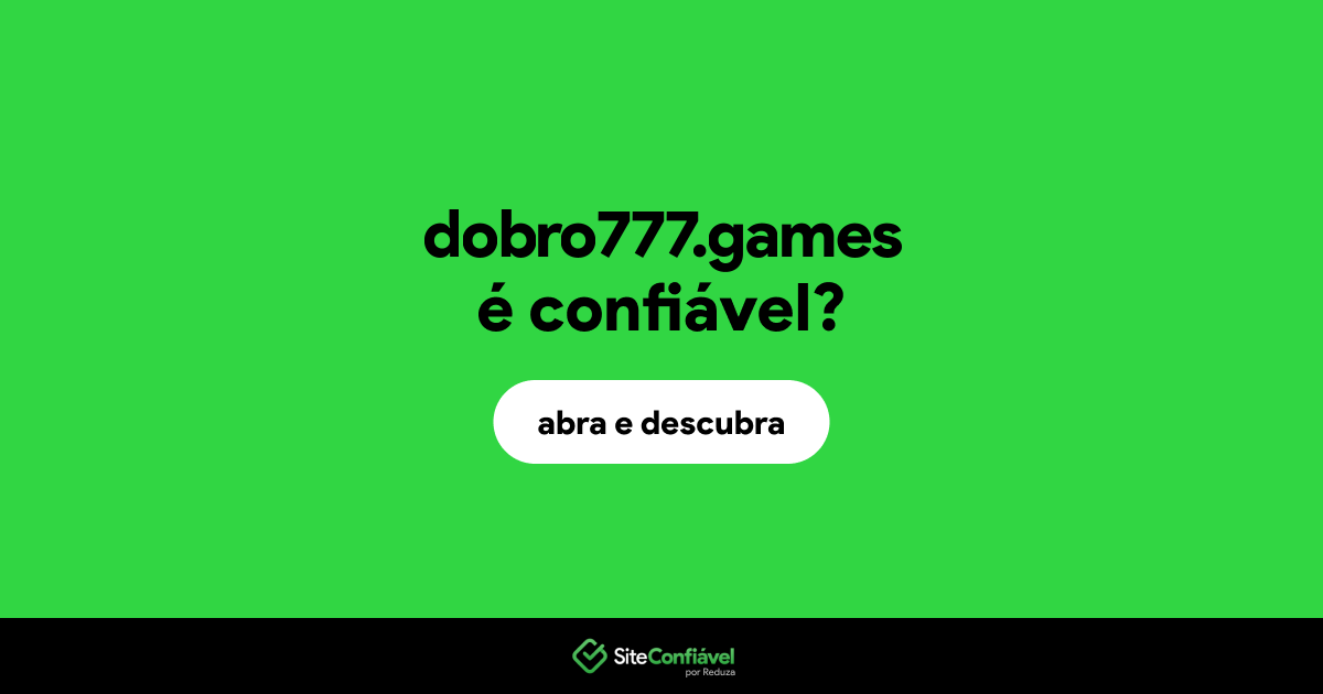 O site dobro777.games é confiável?