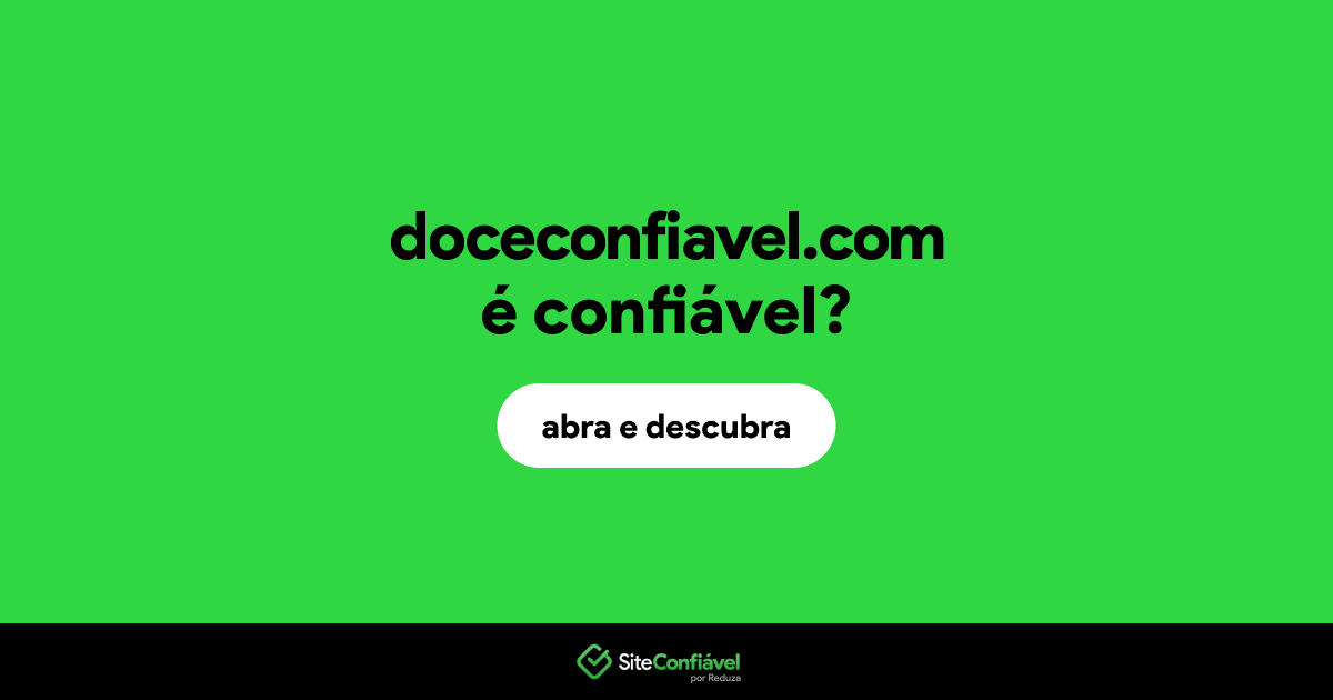 O site doceconfiavel.com é confiável?