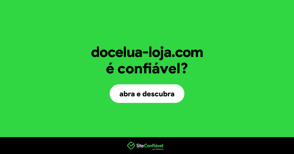 O site docelua-loja.com é confiável?