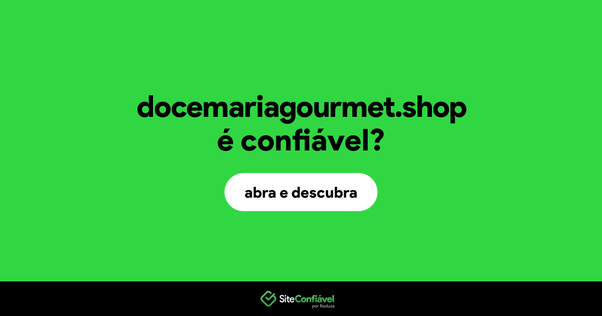 O site docemariagourmet.shop é confiável?