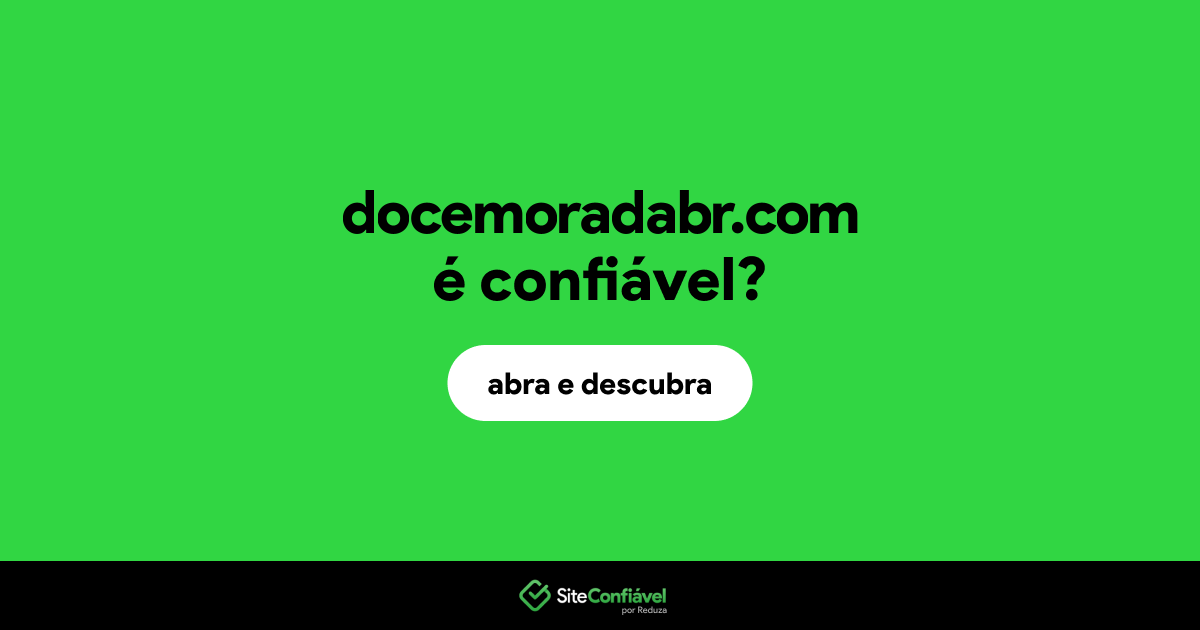 O site docemoradabr.com é confiável?