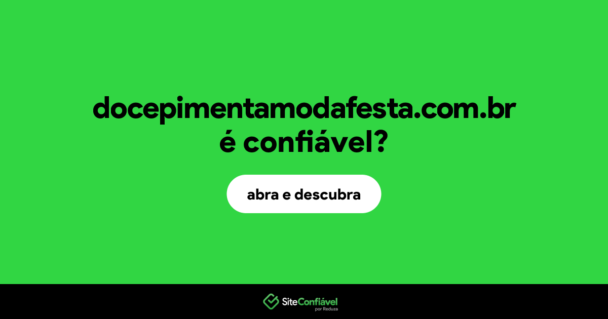 O site docepimentamodafesta.com.br é confiável?