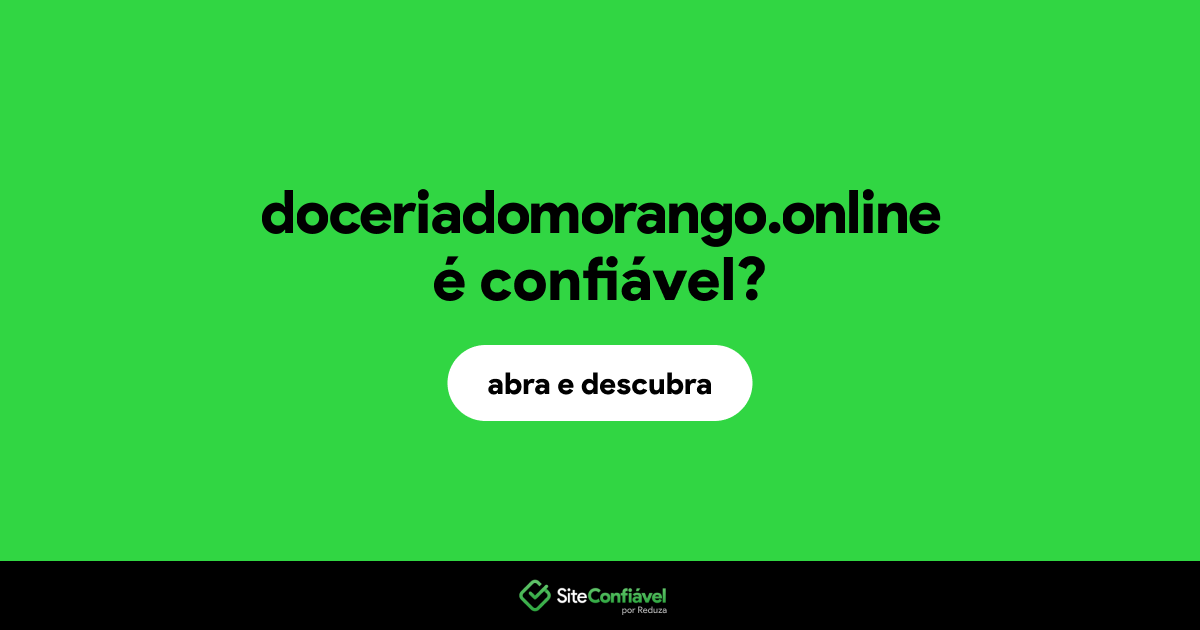 O site doceriadomorango.online é confiável?