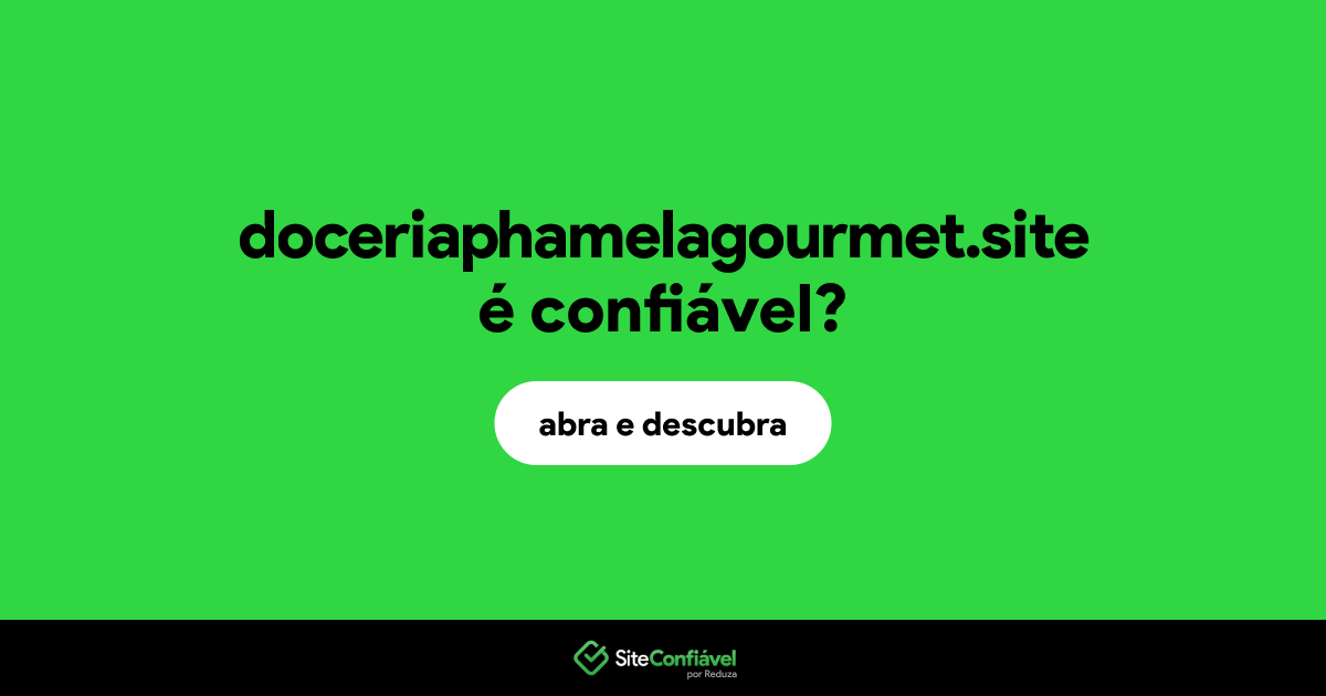 O site doceriaphamelagourmet.site é confiável?