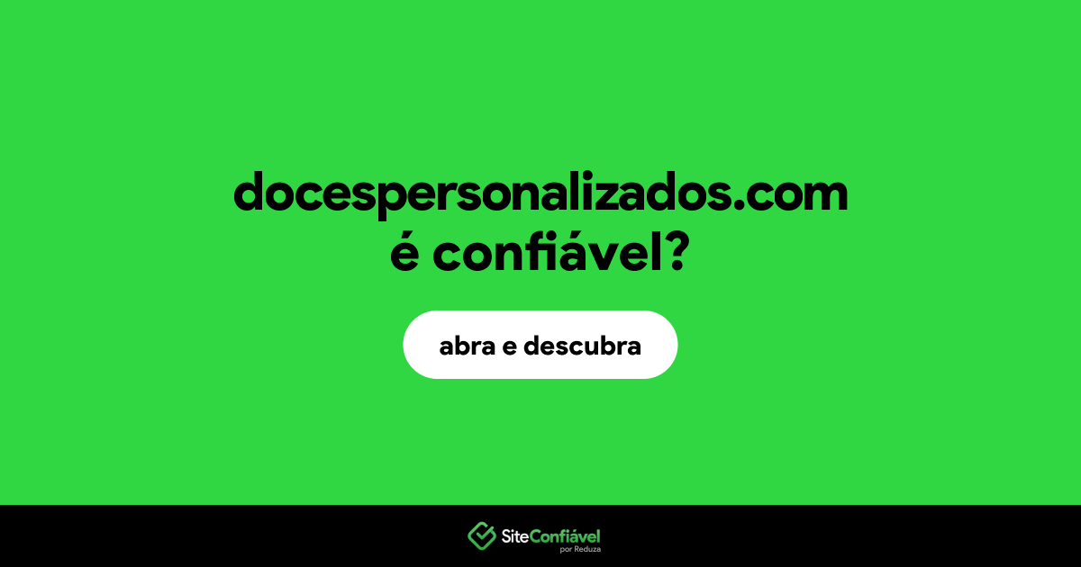 O site docespersonalizados.com é confiável?