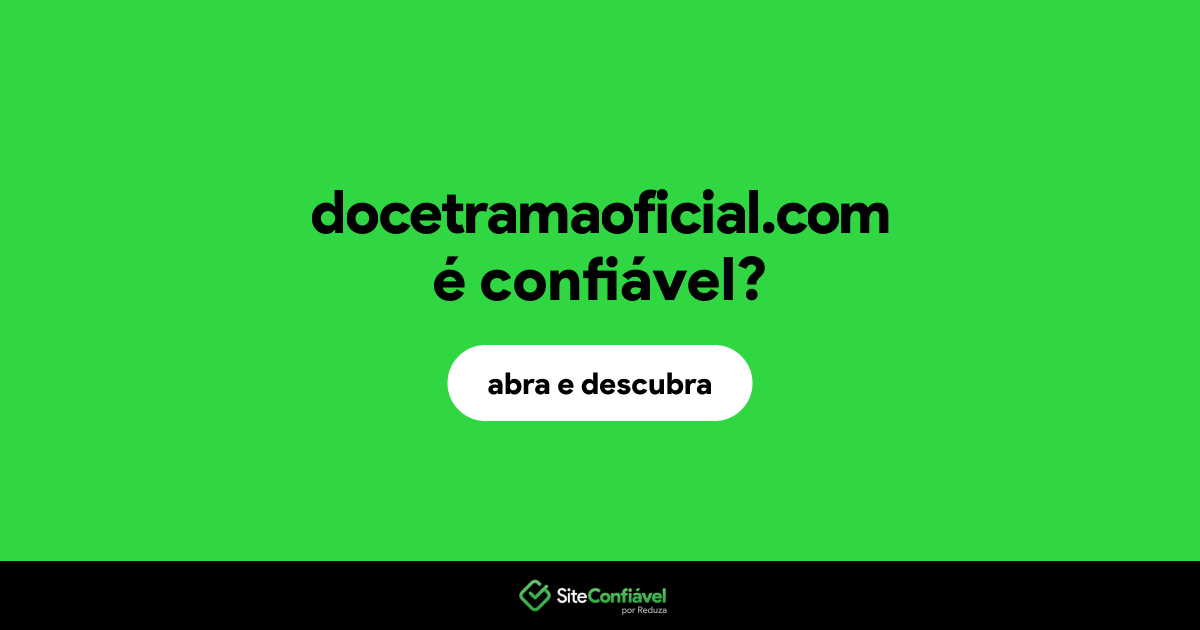 O site docetramaoficial.com é confiável?