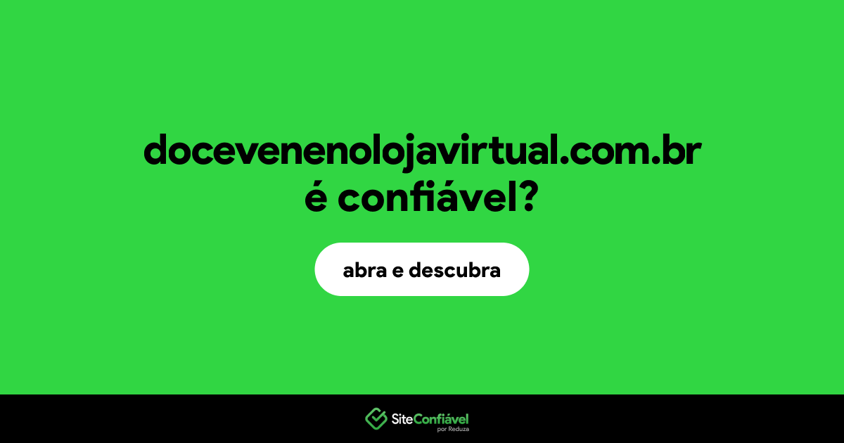 O site docevenenolojavirtual.com.br é confiável?