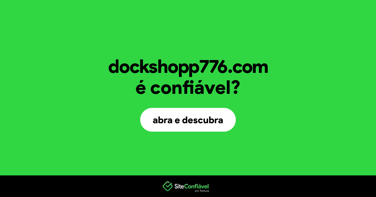 O site dockshopp776.com é confiável?