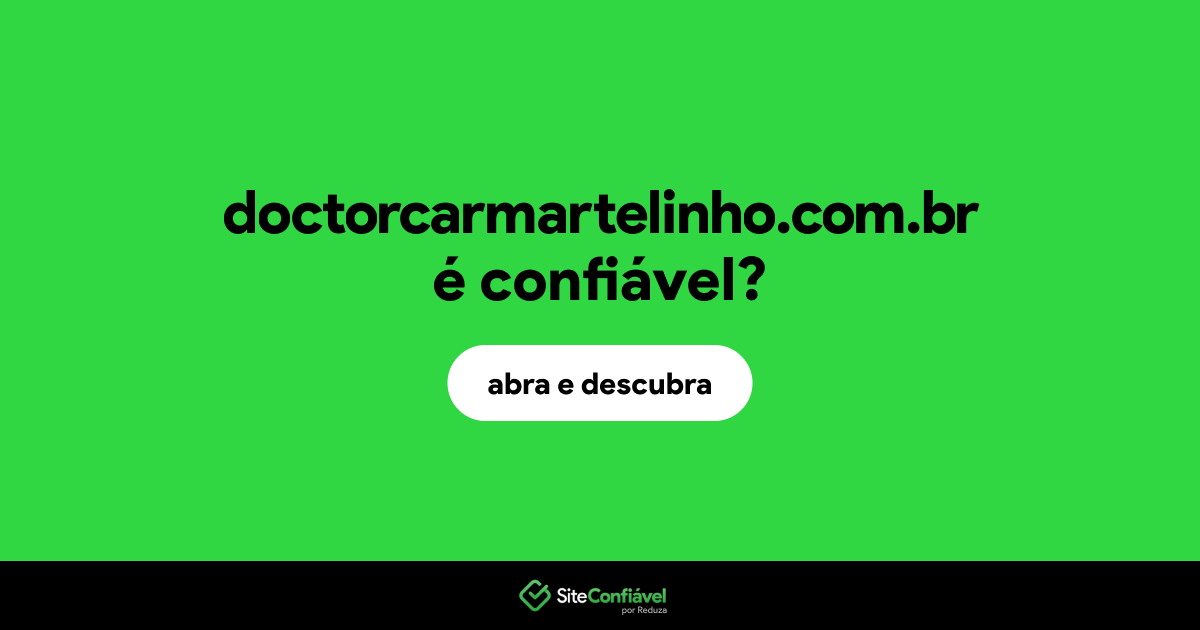 O site doctorcarmartelinho.com.br é confiável?
