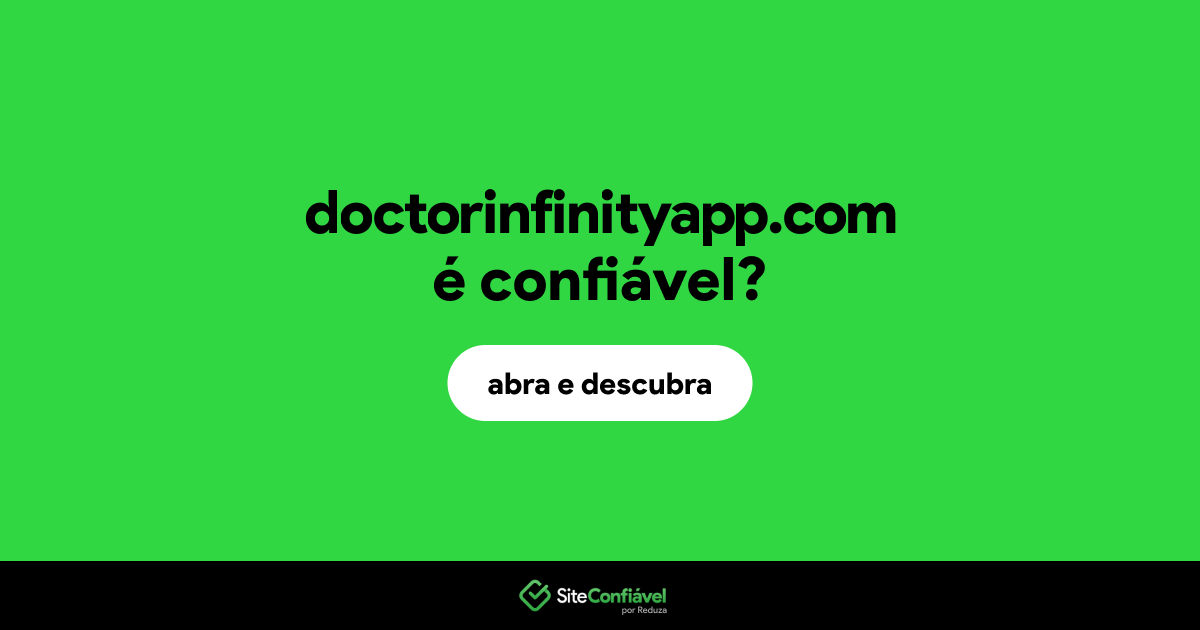 O site doctorinfinityapp.com é confiável?