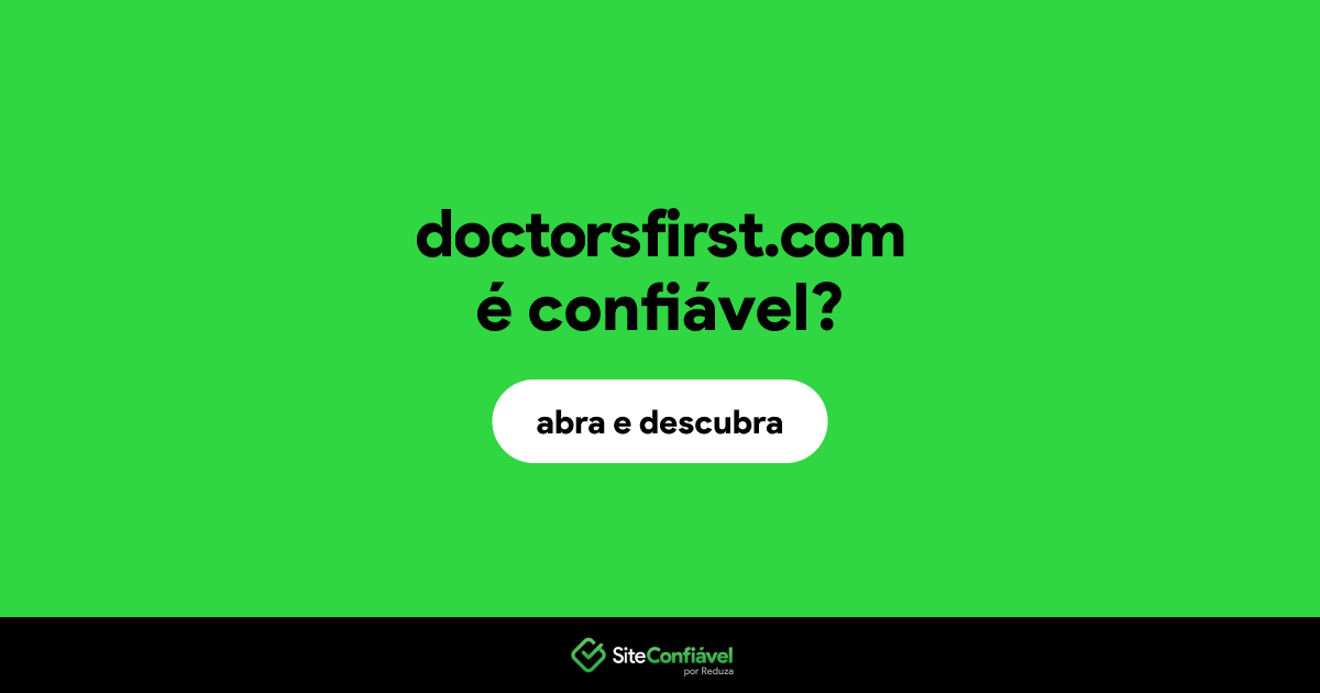 O site doctorsfirst.com é confiável?