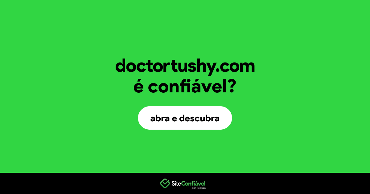 O site doctortushy.com é confiável?