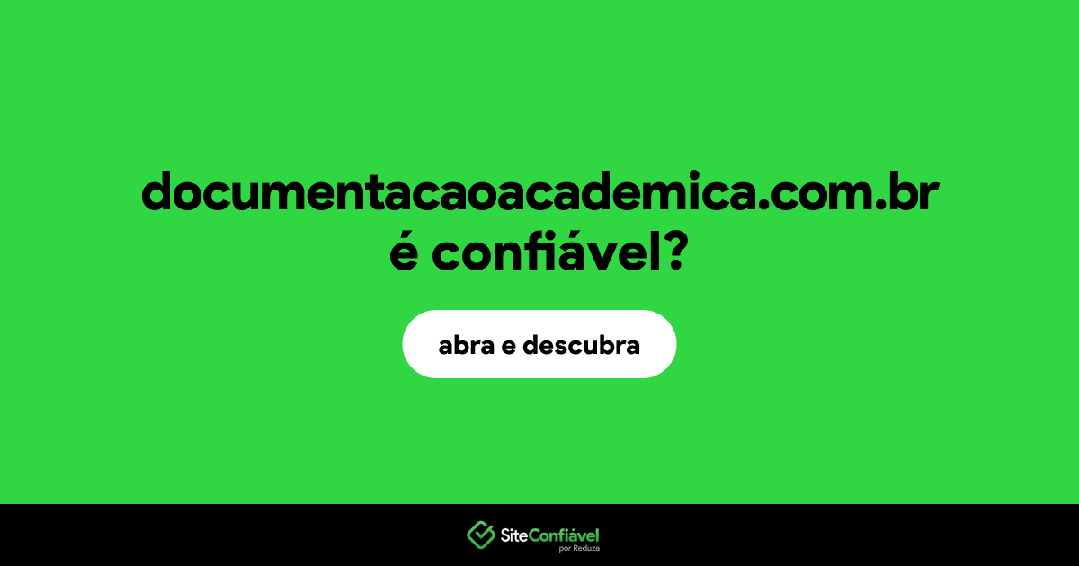 O site documentacaoacademica.com.br é confiável?