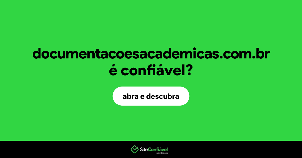 O site documentacoesacademicas.com.br é confiável?
