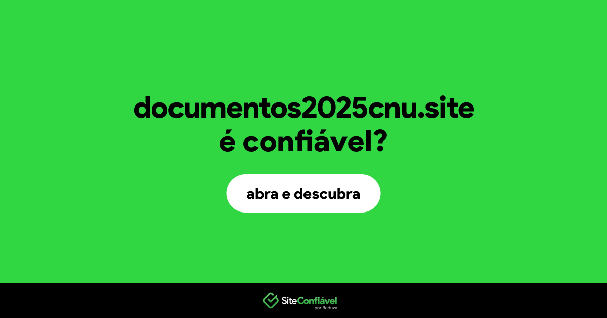 O site documentos2025cnu.site é confiável?