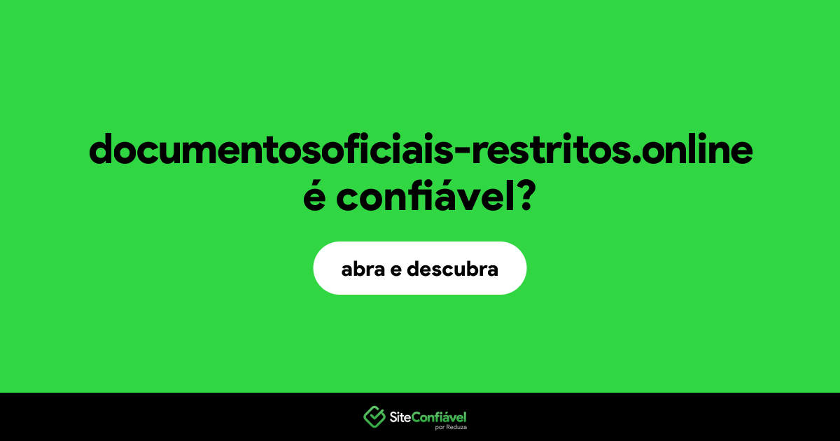 O site documentosoficiais-restritos.online é confiável?
