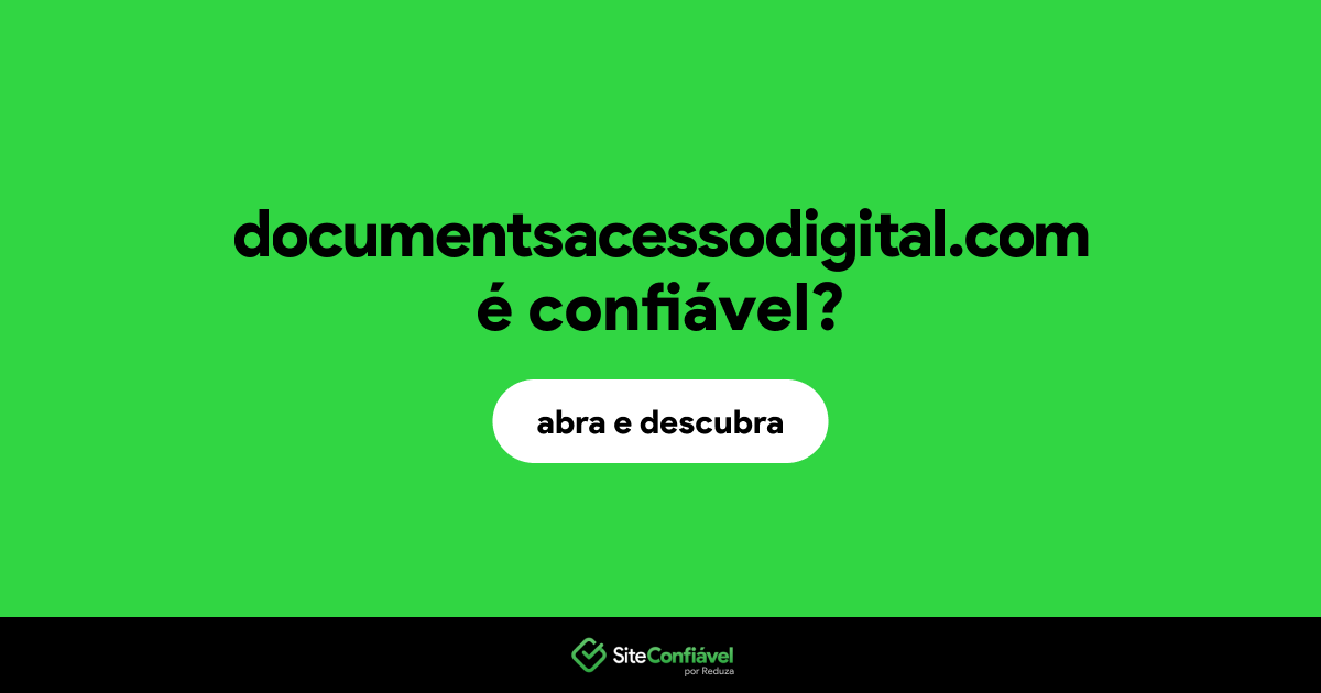 O site documentsacessodigital.com é confiável?
