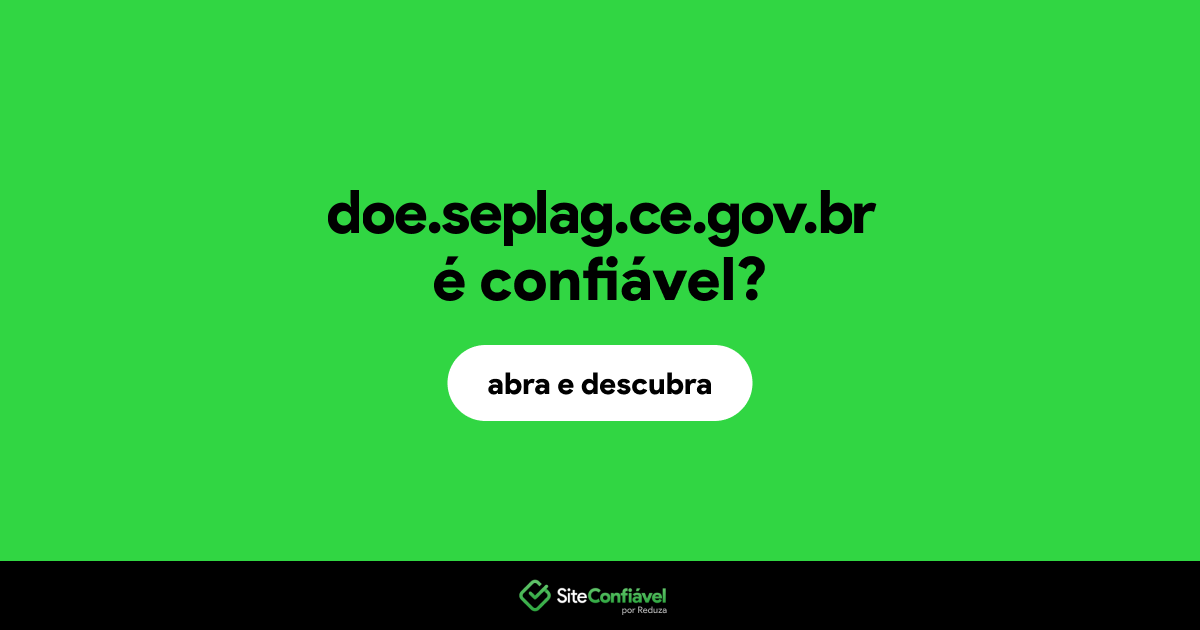 O site doe.seplag.ce.gov.br é confiável?