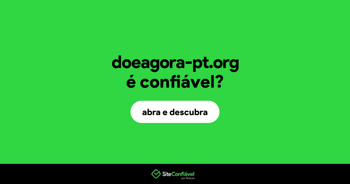 O site doeagora-pt.org é confiável?