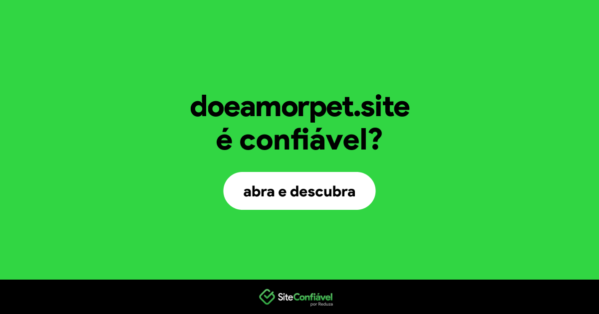 O site doeamorpet.site é confiável?