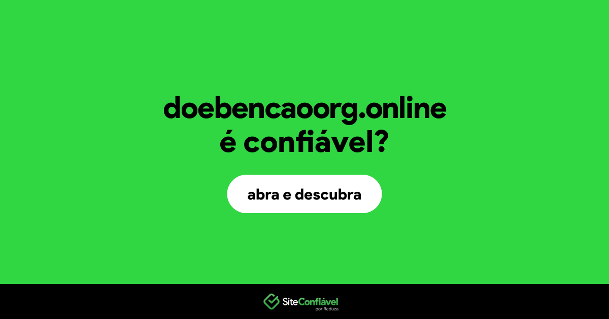 O site doebencaoorg.online é confiável?