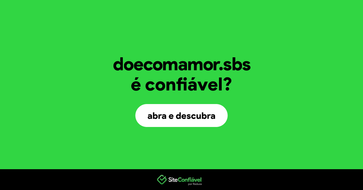 O site doecomamor.sbs é confiável?
