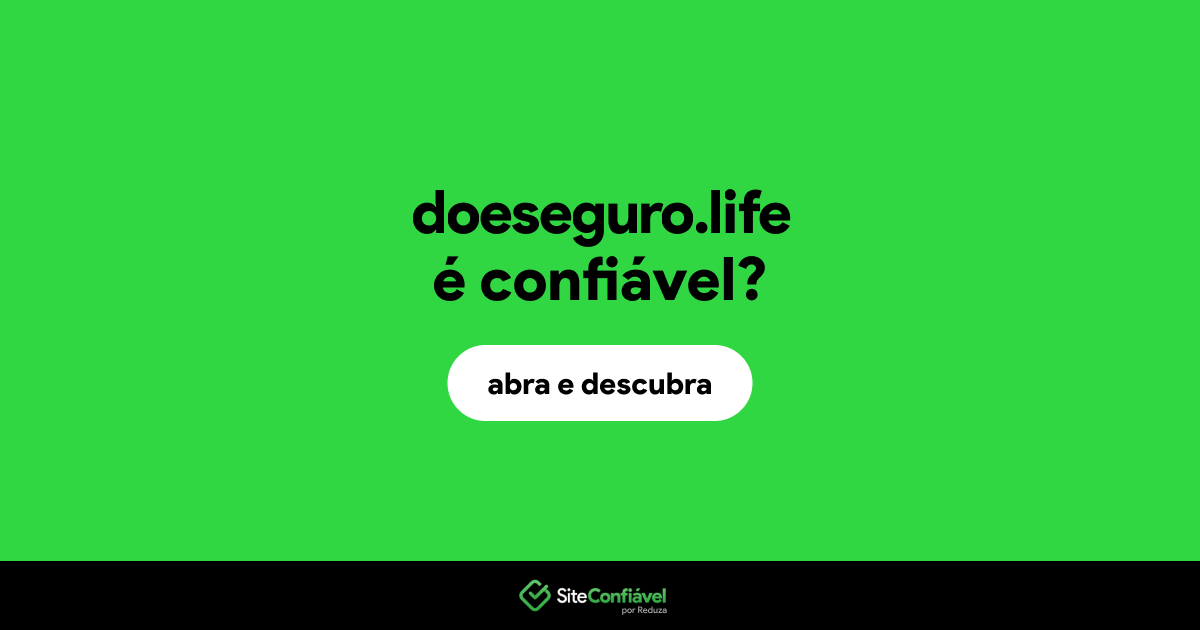 O site doeseguro.life é confiável?