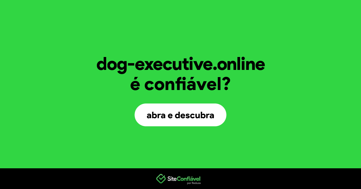 O site dog-executive.online é confiável?