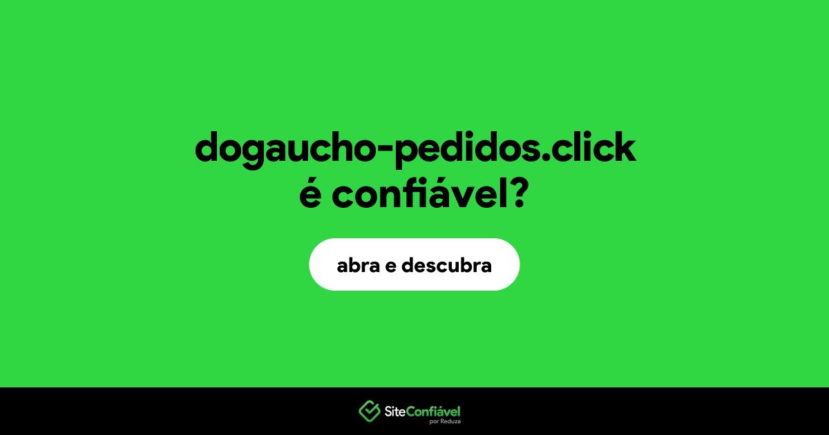 O site dogaucho-pedidos.click é confiável?
