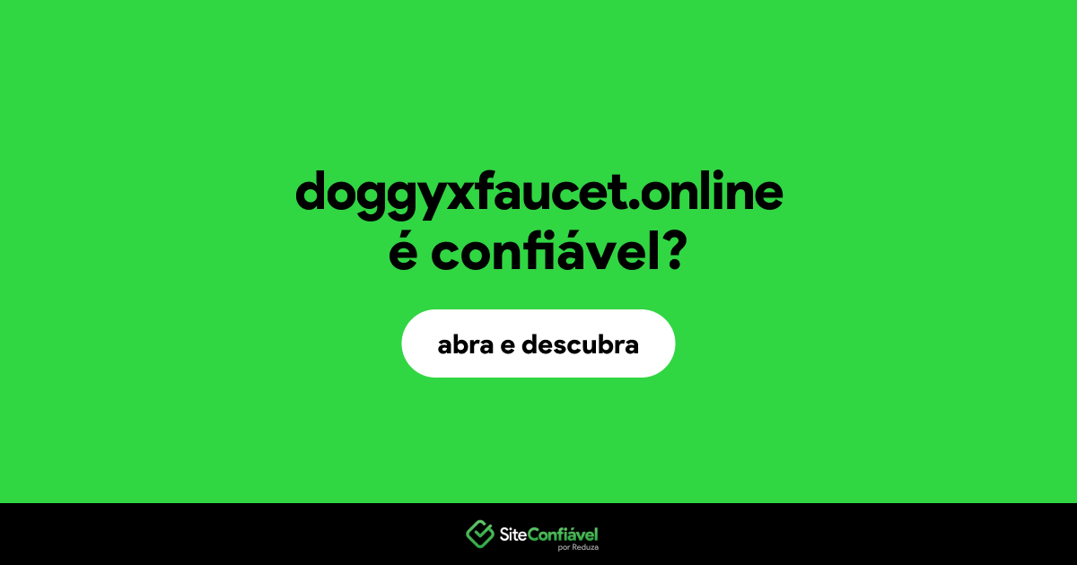 O site doggyxfaucet.online é confiável?