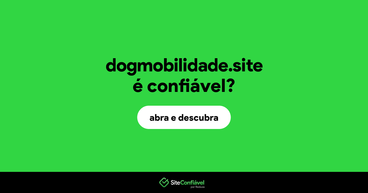 O site dogmobilidade.site é confiável?