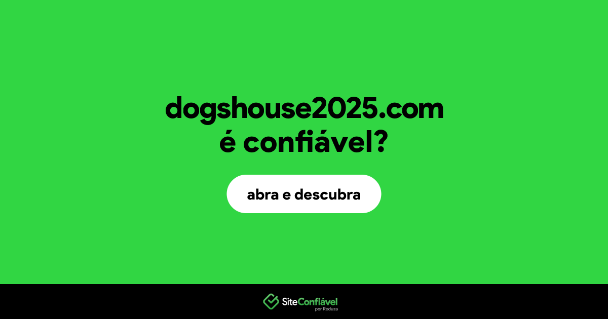 O site dogshouse2025.com é confiável?