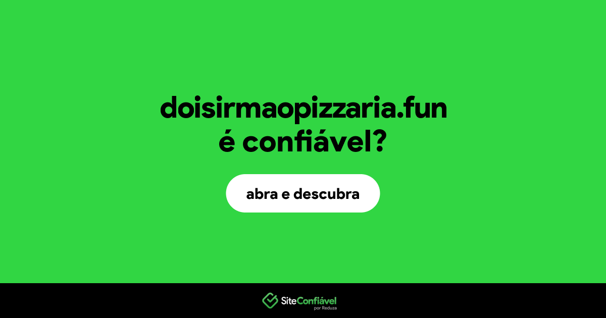 O site doisirmaopizzaria.fun é confiável?
