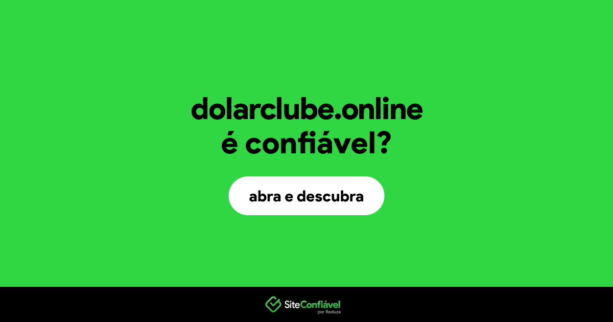 O site dolarclube.online é confiável?