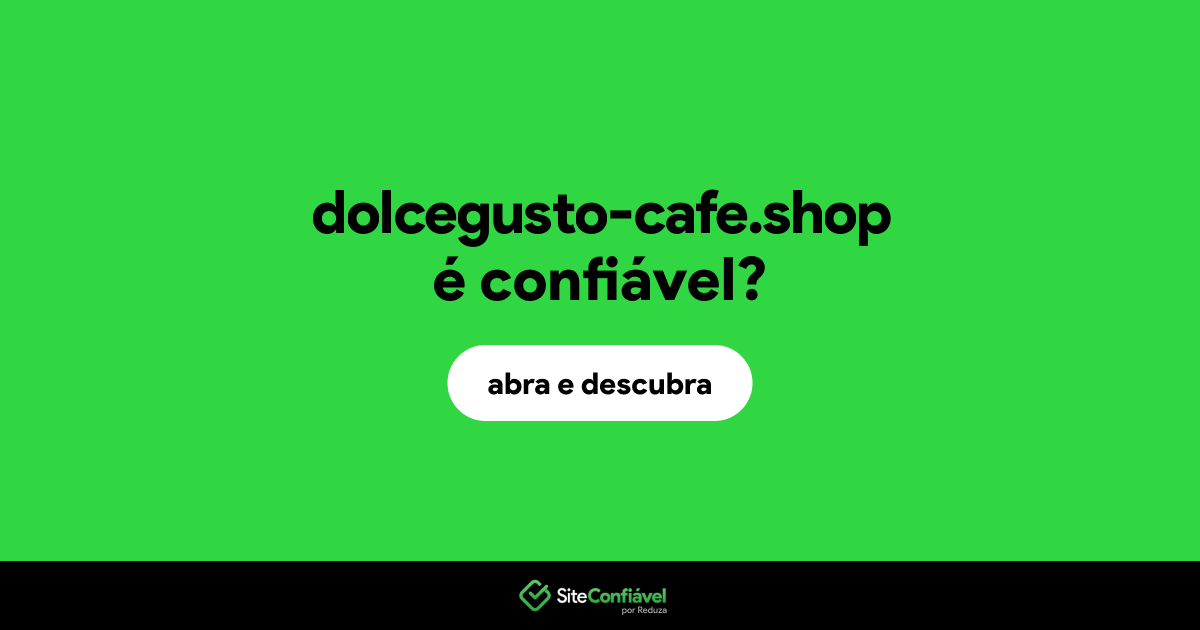 O site dolcegusto-cafe.shop é confiável?