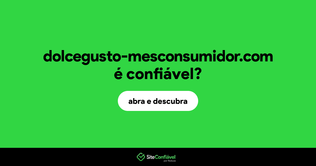 O site dolcegusto-mesconsumidor.com é confiável?